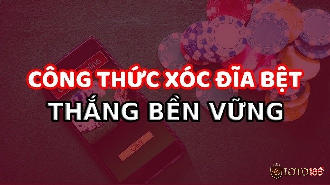 Cách xóc đĩa bệt mới nhất hiện nay