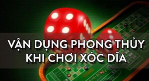 Phong thủy khi chơi xóc đĩa hiệu quả cùng Loto188