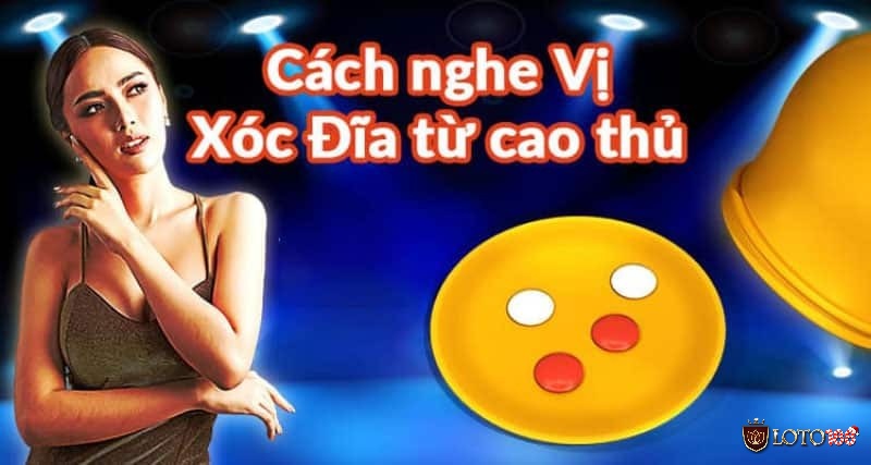 Cách nghe vị xóc đĩa được Loto188 chia sẻ chuẩn xác nhất