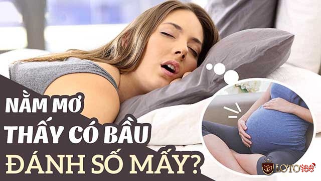 Mơ thấy có bầu đánh con gì?