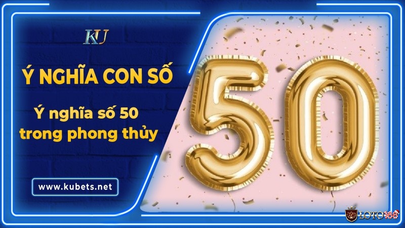 Mơ thấy số 50 đánh con gì? Có phải mơ thấy 50 đánh số 50 luôn không?