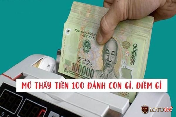 Mơ thấy tiền 100 đánh con gì có cơ hội trúng giải độc đắc?