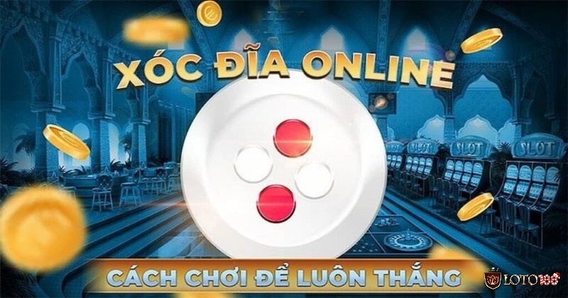 Xóc đĩa là trò chơi phổ biến và nhận được nhiều sự yêu thích của người chơi