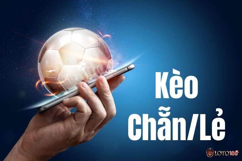 Các loại kèo cược chẵn lẽ bóng đá vô cùng đa dạng