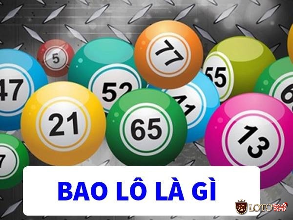 Bao lô là gì? Bao lô là đánh lô tô trên các giải về trong ngày