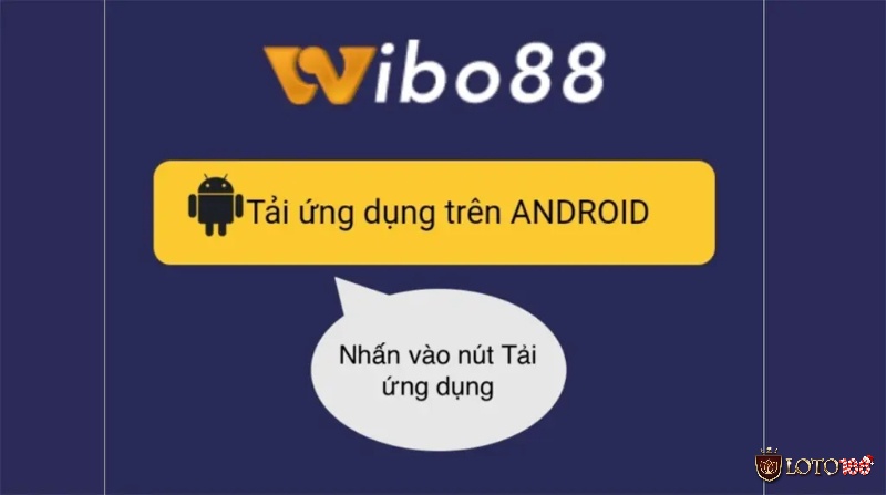 Tải Wibo88 cho Android rất đơn giản