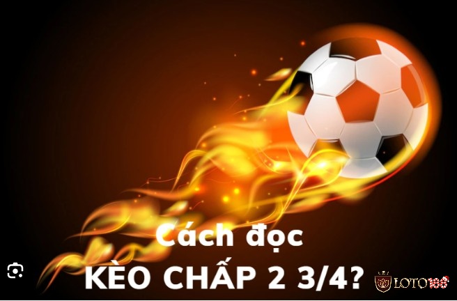 Cách đọc kèo 2 3/4 trong bóng đá cho anh em cược thủ