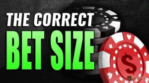 Bet Size Poker là gì? Kinh nghiệm cược Bet Size Poker hiệu quả