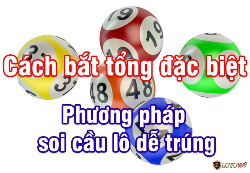 Áp dụng soi cầu giải đặc biệt theo tổng đề