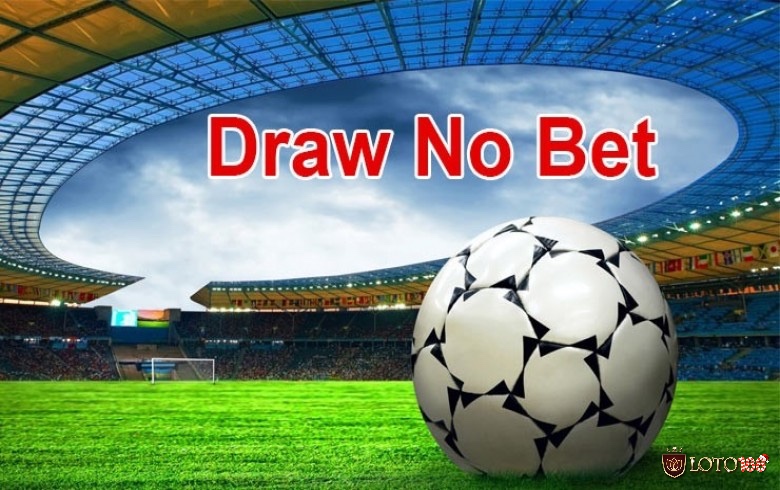 Khám phá các yếu tố ảnh hưởng đến kèo Draw No Bet