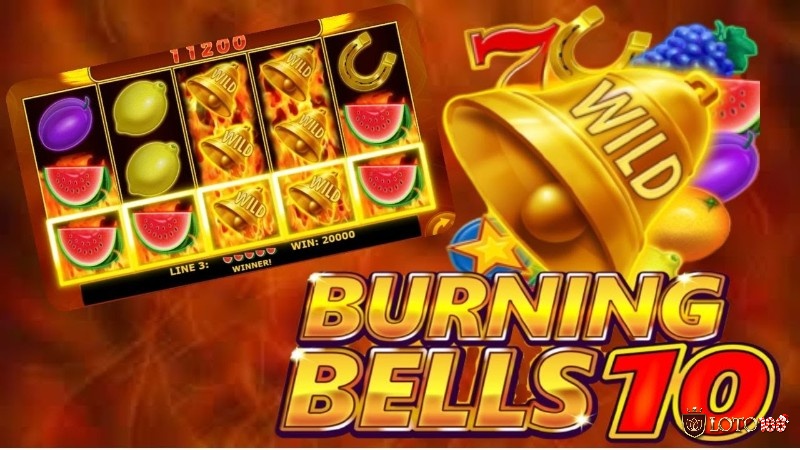 Khám phá ngay Burning Bells 40 tại loto188 nhé!