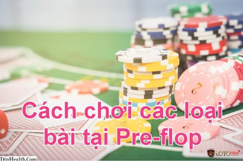 Preflop là gì? Kinh nghiệm chơi tại vòng Preflop hay nhất