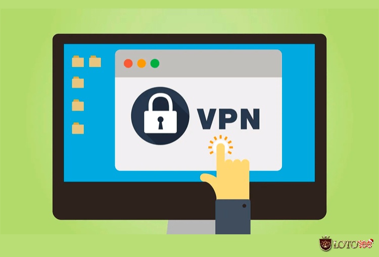 Tìm hiểu hướng dẫn dùng VPN truy cập Loto188 khi bị chặn đơn giản hiệu quả